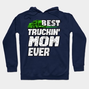 Best Truckin MOM Ever #truckersmom Truckers Hoodie